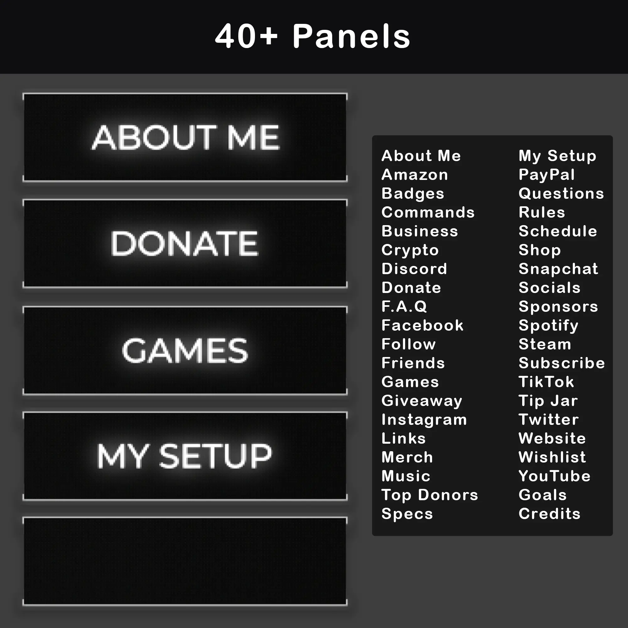 Dark Retro Twitch Overlay Package | Animated Minimalist Stream Pack 8 A collection of over 40 animated panels, labeled for various stream elements like "About Me," "Donate," "Games," and "My Setup" in a retro black and white theme.