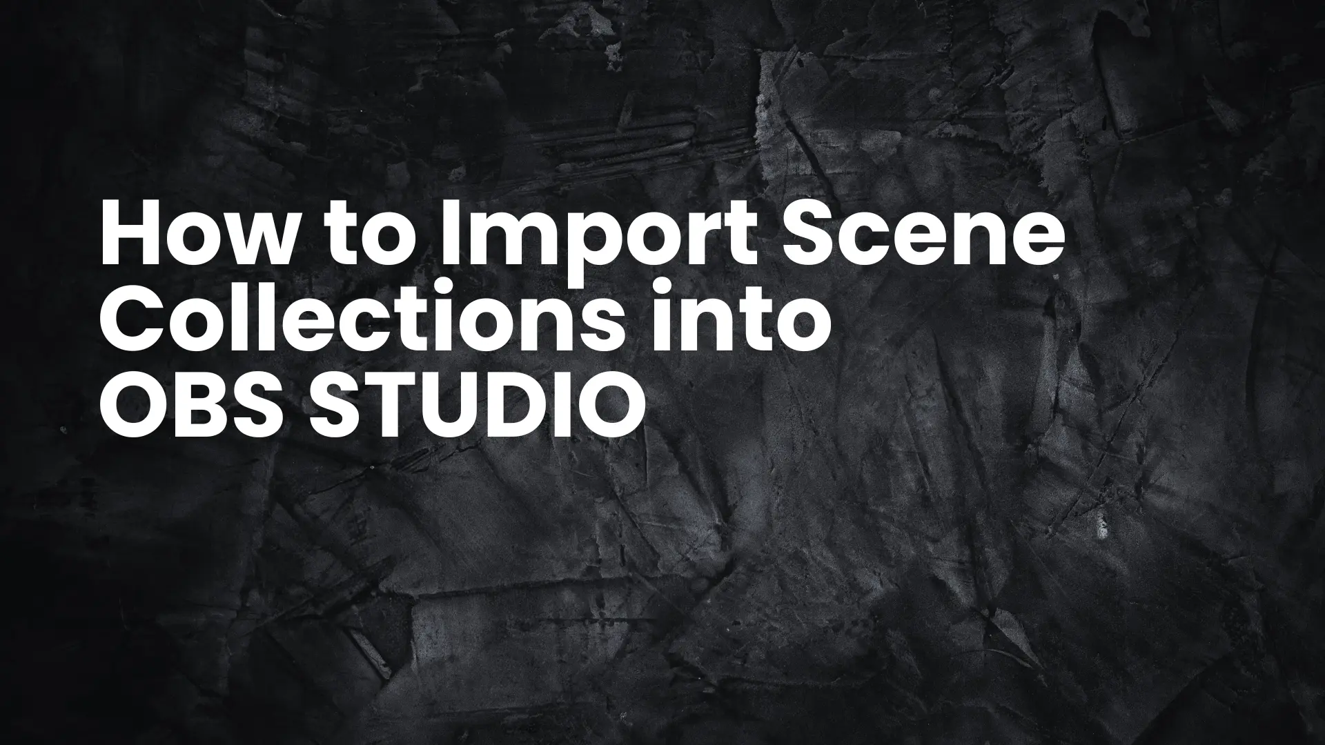 How to Import Scene Collections into OBS Studio 2025