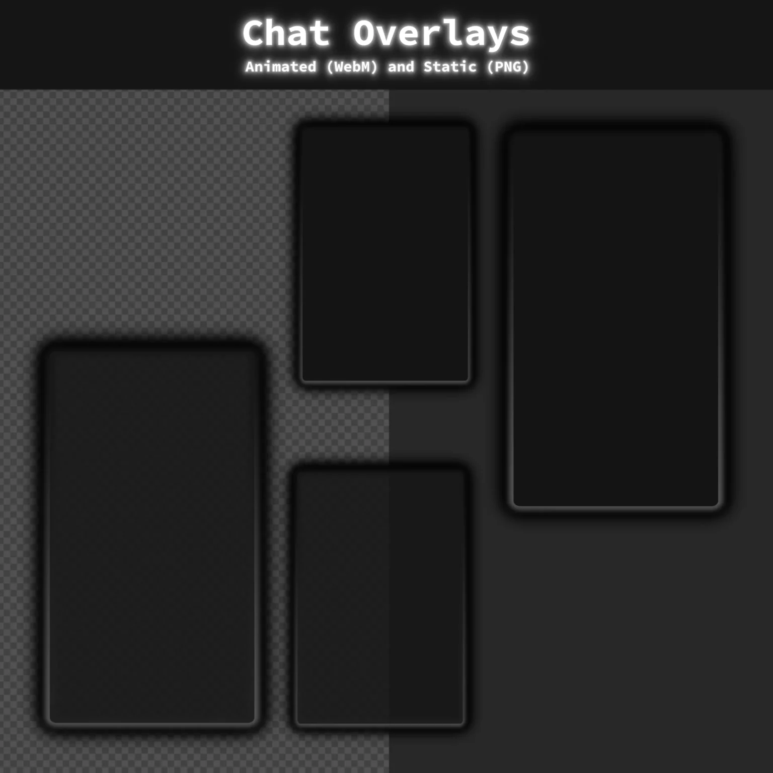 Twitch Overlay Pack - Animated Dark Grunge Minimalist 6 Modular chat box overlays for OBS. Shows vertical and horizontal frames in solid black and transparent variations. Designed to display stream chat clearly with a clean, rounded border style.