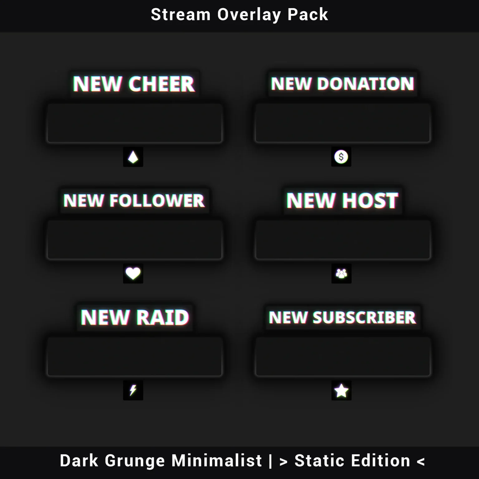 Stream Overlay Pack - Grunge Minimalist (Static Edition) 5 Static stream alerts set for new follower, subscriber, and donation with clean minimalist grunge design.